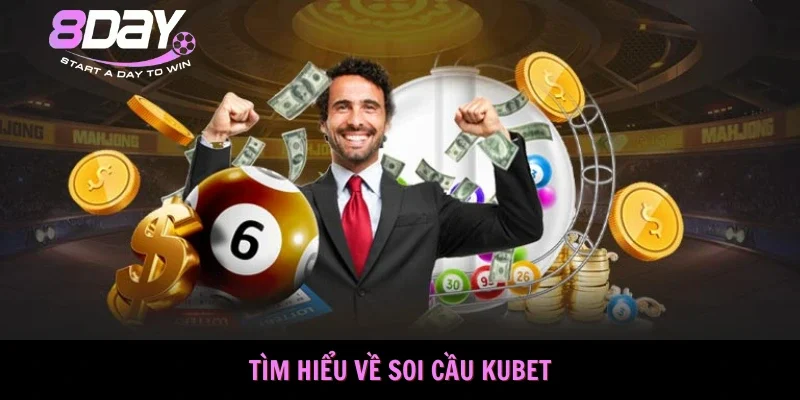 Soi Cầu KUBET – Tìm Hiểu Chi Tiết Cách Tiến Hành Cùng 8DAY